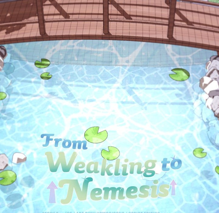 From Weakling to Nemesis