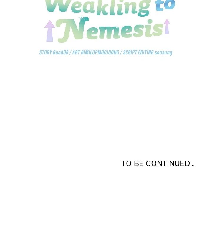 From Weakling to Nemesis
