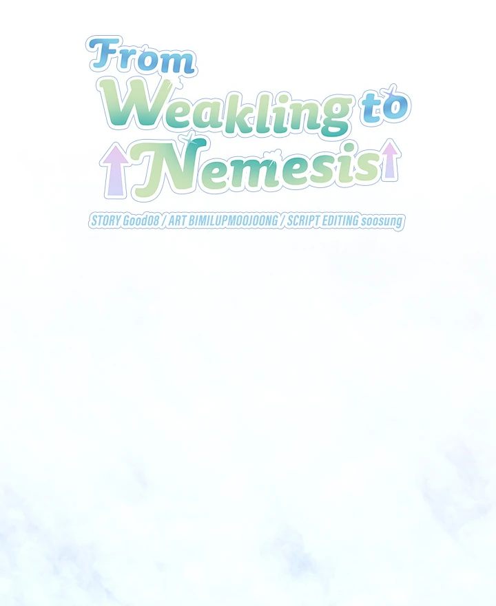 From Weakling to Nemesis